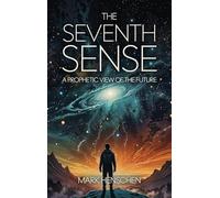 The Seventh Sense: "A Prophetic View of the Future"