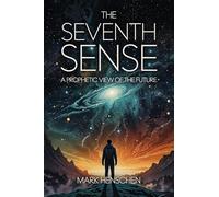 The Seventh Sense: "A Prophetic View of the Future"