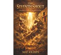 The Seventh Shout: A Retelling of Joshua and the Fall of Jericho. A Biblical Fiction Novel of Faith, Impossible Walls, and Divine Victory (Adventures in Faith Series, Book 5)..
