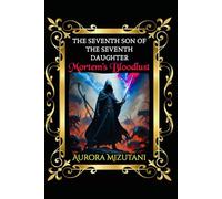 The Seventh Son of the Seventh Daughter: Mortem’s Bloodlust (The Seventh Spawned Pentalogy Saga)