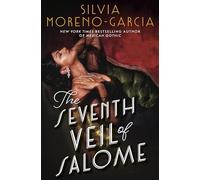 The Seventh Veil of Salome | Silvia Moreno-garcia