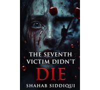 The Seventh Victim Didn't Die: A Psychological Crime Thriller Where Survival Is Only the Beginning