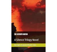 THE SEVENTH WATCH: A Silence Trilogy Novel (The Seventh Hour)