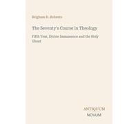 The Seventy's Course in Theology: Fifth Year, Divine Immanence and the Holy Ghost