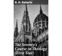 The Seventys Course In Theology (first Year) (ebook)