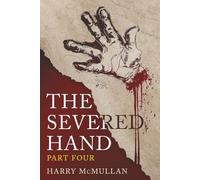 The Severed Hand - Part Four: A Novel in Five Parts