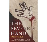 The Severed Hand - Part Three: A Novel in Five Parts
