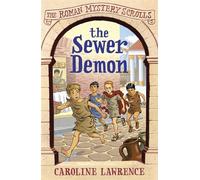 The Sewer Demon: Book 1 (The Roman Mystery Scrolls)