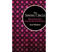 The Sewing Circle: Hollywood's Greatest Secret-Female Stars Who Loved Other Women