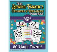 The Sewing Fanatic's Crossword and Word Search Puzzle Book: Fun Challenging Puzzle Book Gift for Sewing, High Couture Fashion, Quilting and Fabric ... The Most Fun to Have Without A Rotary Cutter)