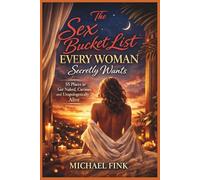 The Sex Bucket List Every Woman Secretly Wants: 55 Places to Get Naked, Curious, an (SUPERFLOWBALANCE: The Feminine Art of Reconnection)