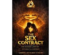 The Sex Contract: The Hidden Laws Of Intimacy And Control