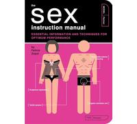 The Sex Instruction Manual: Essential Information and Techniques for Optimum Performance: 9 (Owner's and Instruction Manual)