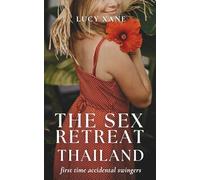 The Sex Retreat - Thailand: First Time Accidental Swingers Erotic Novella