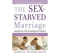 The Sex-Starved Marriage: Boosting Your Marriage Libido: A Couple's Guide