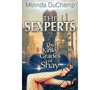 The Sexperts: Kinky Grades of Shay (The Sexperts Trilogy)