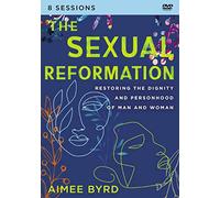 The Sexual Reformation Video Study: Restoring the Dignity and Personhood of Man and Woman [DVD]