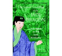 The Sexual Teachings of the Jade Dragon: Taoist Methods for Male Sexual Revitalization