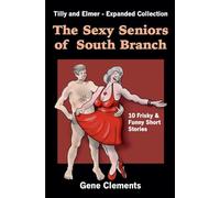 The Sexy Seniors of South Branch, Tilly and Elmer - Expanded Collection: 11 (Tilly and Elmer - The Sexy Seniors of South Branch)
