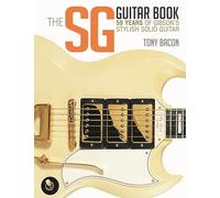The SG Guitar Book: 50 Years of Gibson's Stylish Solid Guitar