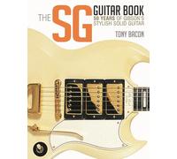 The SG Guitar Book: 50 Years of Gibson's Stylish Solid Guitar