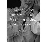 The Sh*t I Don't Dare Say Out Loud! My unfiltered view of the world.