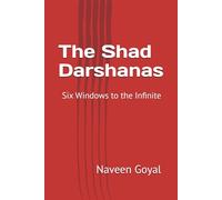 The Shad Darshanas: Six Windows to the Infinite (Six Pillars of Vedic Wisdom)