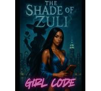 The Shade of Zuli (Girl Code Universe)