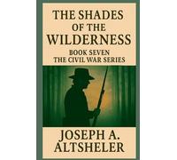 The Shades of the Wilderness: A Story of Lee's Great Stand