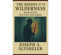 The Shades of the Wilderness: A Story of Lee's Great Stand