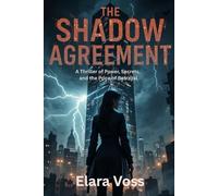 The Shadow Agreement: A Thriller of Power, Secrets, and the Price of Betrayal