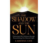 The Shadow and The Sun: Embracing Life’s Darkness Through Remembering Our Inherent Light