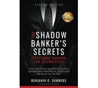 The Shadow Banker's Secrets: Investment Banking for Alternatives [2nd Edition]