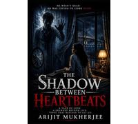 THE SHADOW BETWEEN HEARTBEATS
