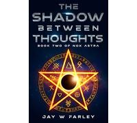 The Shadow Between Thoughts: Book Two Of Nox Astra