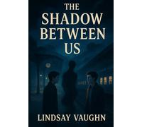 The Shadow Between Us