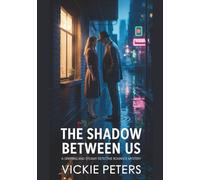 The Shadow Between Us: A gripping And Steamy Detective Romance Mystery.