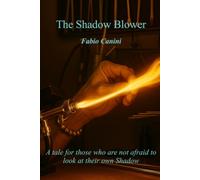 The Shadow Blower: A tale for those who are not afraid to look at their own shadow