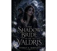 The Shadow Bride of Valdris (Shadow Series)