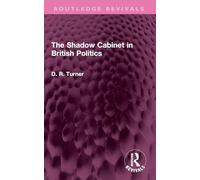 The Shadow Cabinet in British Politics (Routledge Revivals)