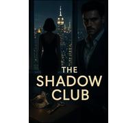 The Shadow Club: A billionaire romance in a secret society inspires this erotic novel (My Most Erotic Books)