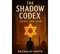 The Shadow Codex: Decoding an ancient manuscript could reshape the destiny of nations…: 2 (The Israel-Iran Codex)