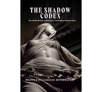 The Shadow Codex: Decoding Medieval Europe's Forbidden Manuscripts