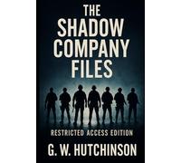THE SHADOW COMPANY FILES: RESTRICTED ACCESS EDITION (The Shadow Company Ministries)