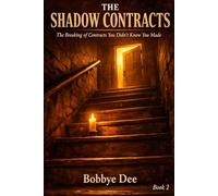 The Shadow Contracts: The Breaking of Contracts You Didn’t Know You Made (The House of Shadows)