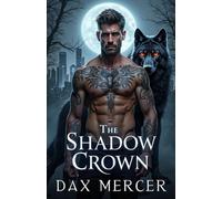 The Shadow Crown: A Dark Erotic MM Werewolf Shifter Romance (Moonbound)