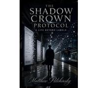The Shadow Crown Protocol: A Life Beyond Labels