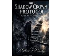 The Shadow Crown Protocol: Rising Above Depression