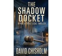 The Shadow Docket: A Legal Thriller of Corruption, Power, and the Supreme Court: 8 (Public Trust)