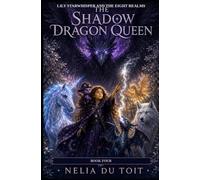 The Shadow Dragon Queen: 4 (Lily Starwhisper and the Eight Realms)